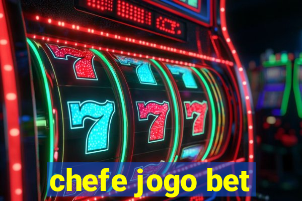 chefe jogo bet